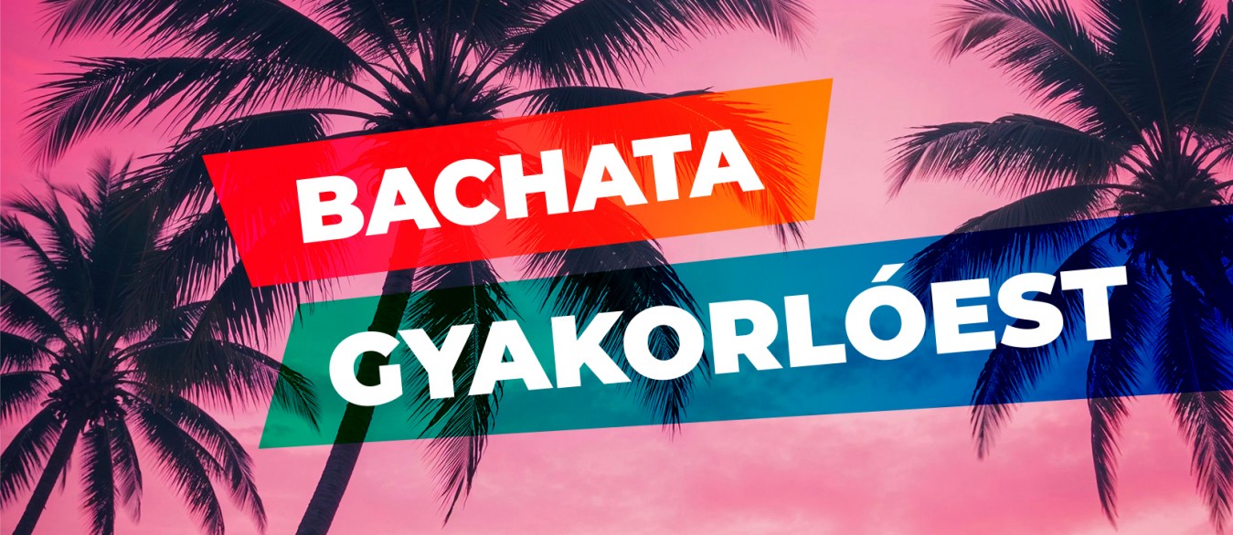 Bachata Gyakorlóest // május